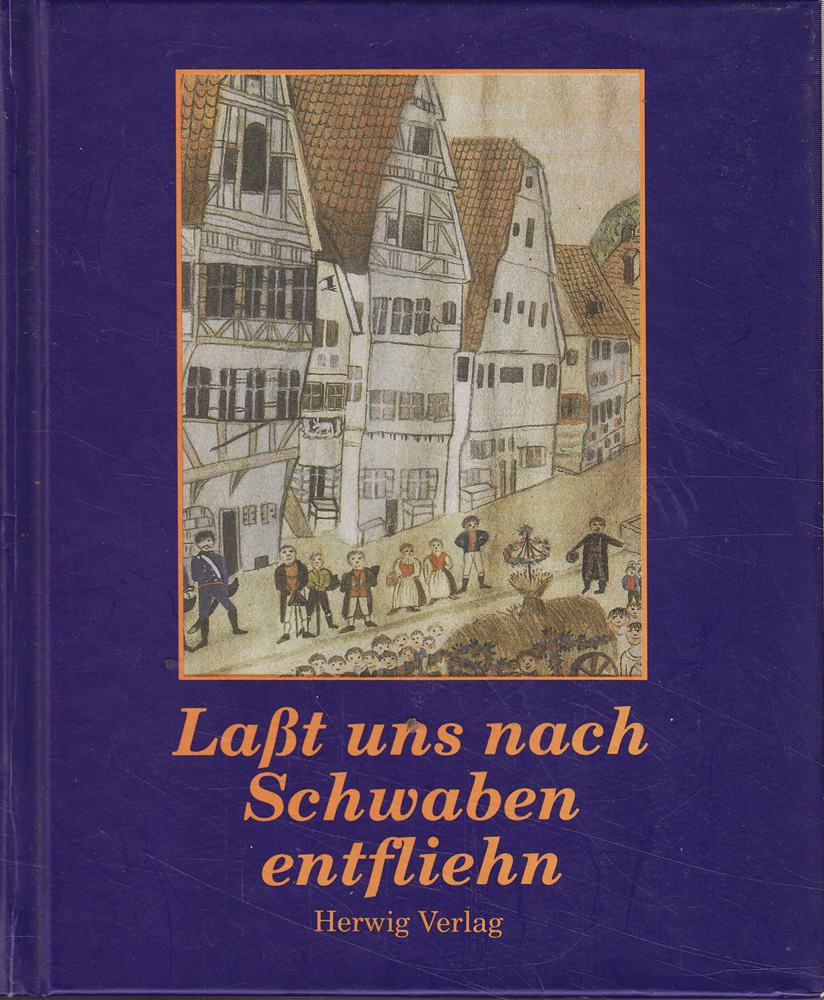 Lasst uns nach Schwaben entfliehn ... : ein schwäbisches Lesebuch.