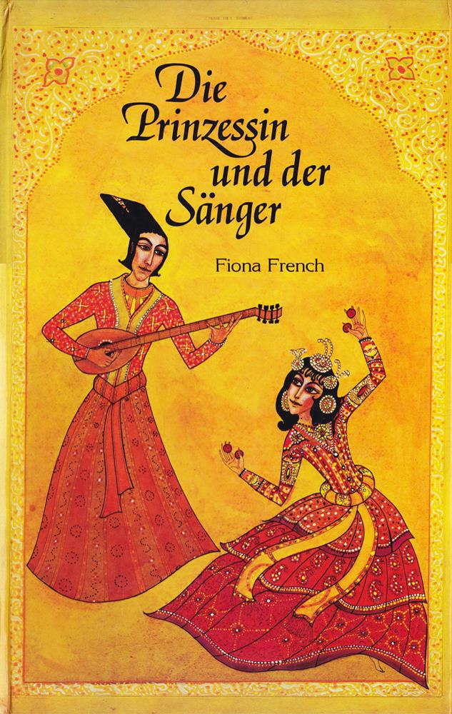 Die Prinzessin und der Sänger. Nach einer persischen Erzählung