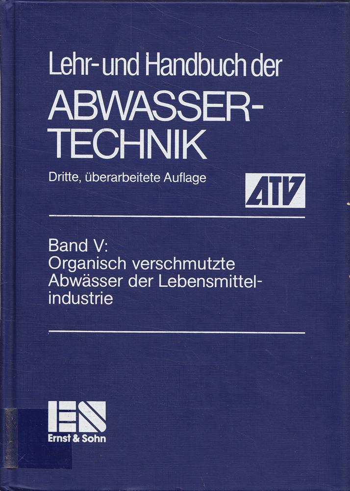 Organisch verschmutzte Abwässer der Lebensmittelindustrie (Lehr- und Handbuch der Abwassertechnik Band 5)