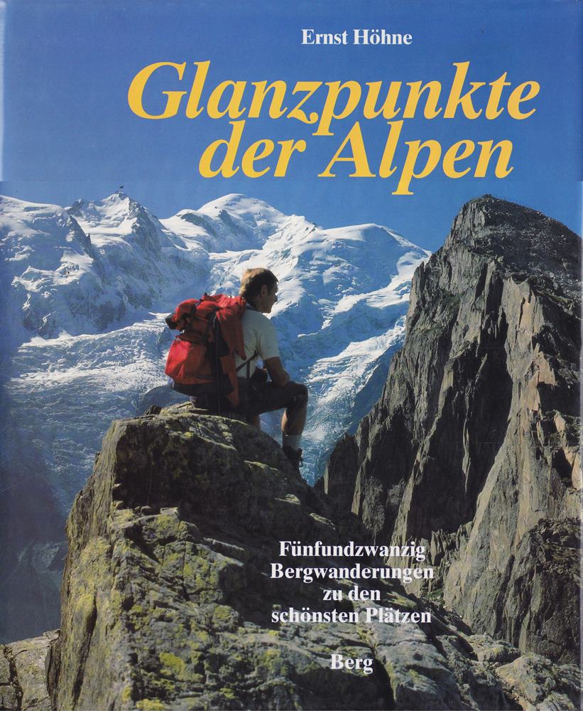 Glanzpunkte der Alpen. Fünfundzwanzig Bergwanderungen zu den schönsten Plätzen