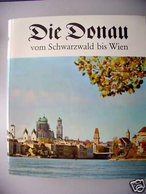 Die Donau vom Schwarzwald bis Passau und von Passau bis Wien in Schilderungen aus alten Chroniken Reiseberichten Briefen und Tagebüchern. Mit 300 Fotos 16 Farbtafeln 50 Texillustrationen