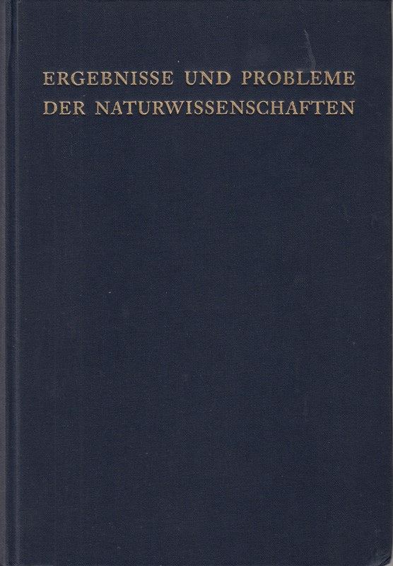 Ergebnisse und Probleme der Naturwissenschaften. Eine Einführung in die heutige Naturphilosophie. 9. Aufl. Zürich Hirzel 1949. VIII 803 S. Mit Portrait-Frontsip. und 91 Textabb. Gr.-8°. OLwd.