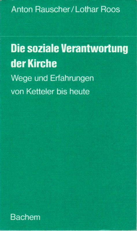 Die soziale Verantwortung der Kirche. Wege und Erfahrungen von Ketteler bis heute