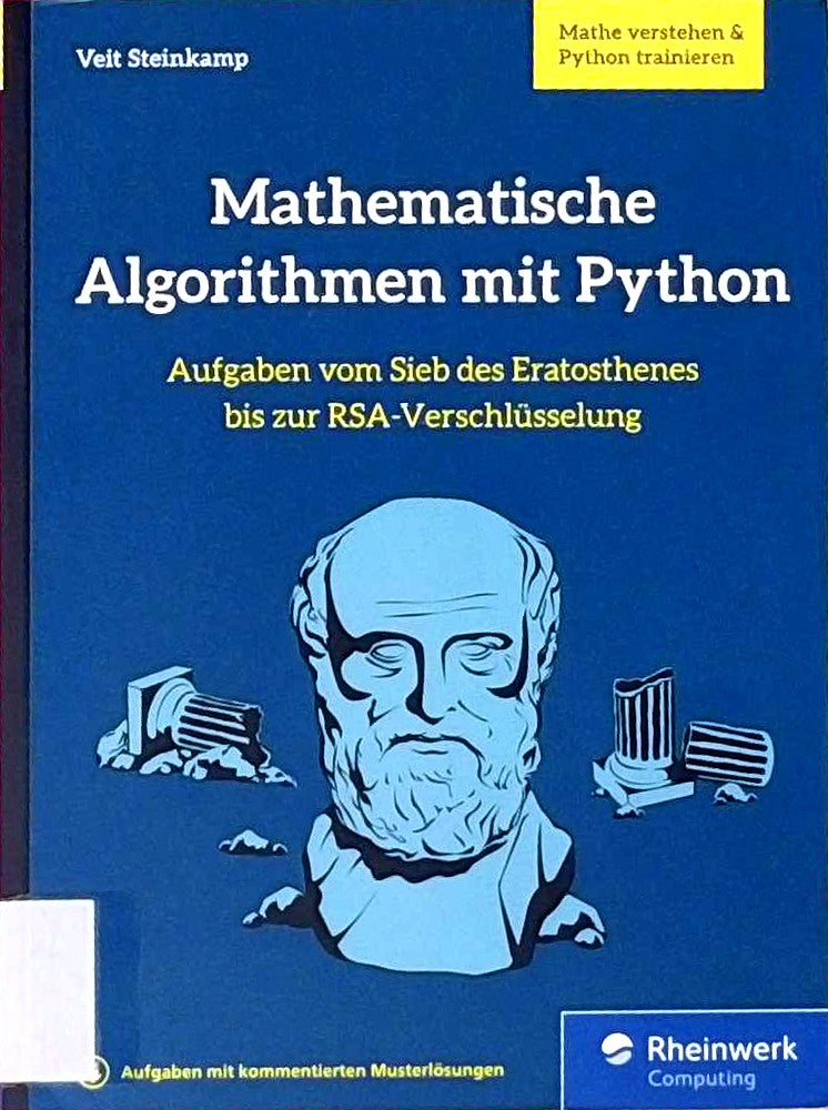 Mathematische Algorithmen mit Python: Aufgaben vom Sieb des Eratosthenes bis zur RSA-Verschlüsselung