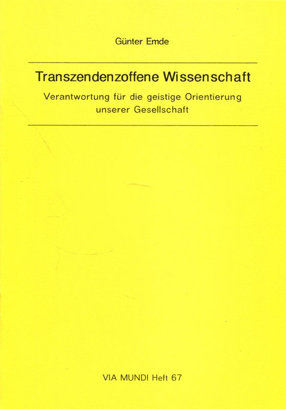 Transzendenzoffene Wissenschaft: Verantwortung für die geistige Orientierung unserer Gesellschaft