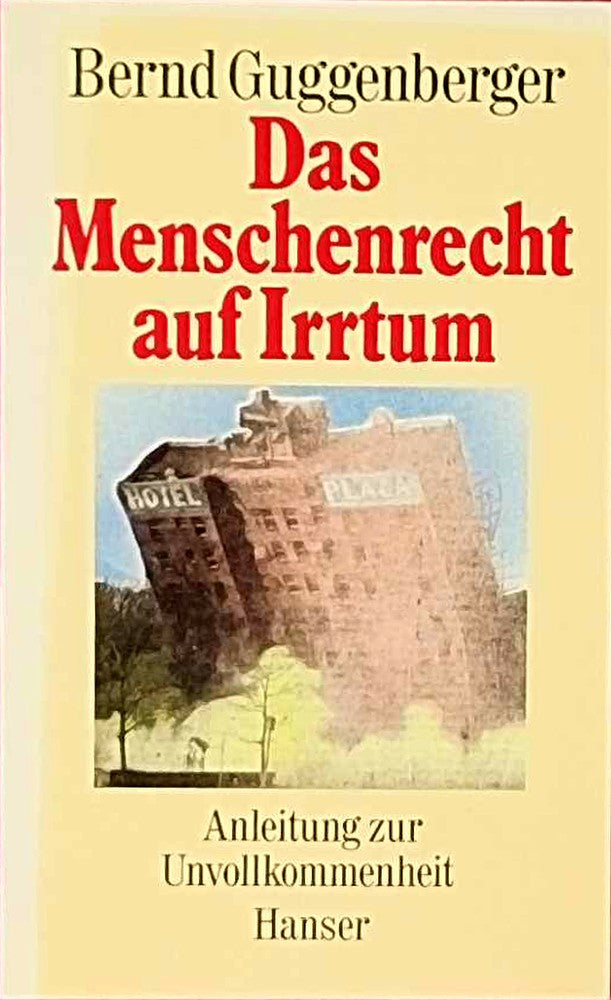 Das Menschenrecht auf Irrtum. Anleitung zur Unvollkommenheit