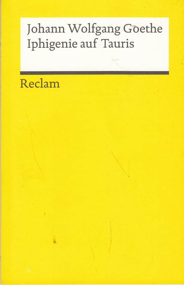 Iphigenie auf Tauris: Ein Schauspiel. Textausgabe mit Anmerkungen/Worterklärungen ? Goethe Johann Wolfgang ? Deutsch-Lektüre Deutsche Klassiker der Literatur ? 83 (Reclams Universal-Bibliothek)