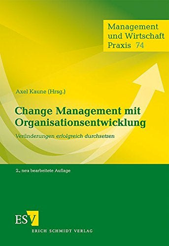 Change Management mit Organisationsentwicklung: Veränderungen erfolgreich durchsetzen (Management und Wirtschaft Praxis)