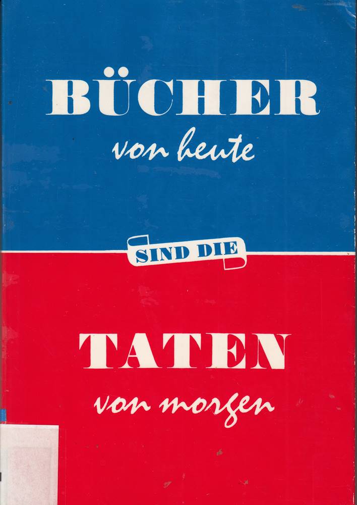 Bücher von heute sind die Taten von morgen. 1947-1971. Eine Dokumentation über die Arbeit der Gruppe Sozialistischer Verleger Buchhändler Autoren und Bibliothekare.