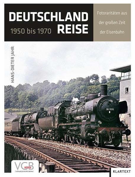 Deutschlandreise 1950 bis 1970: Fotoraritäten aus der großen Zeit der Eisenbahn