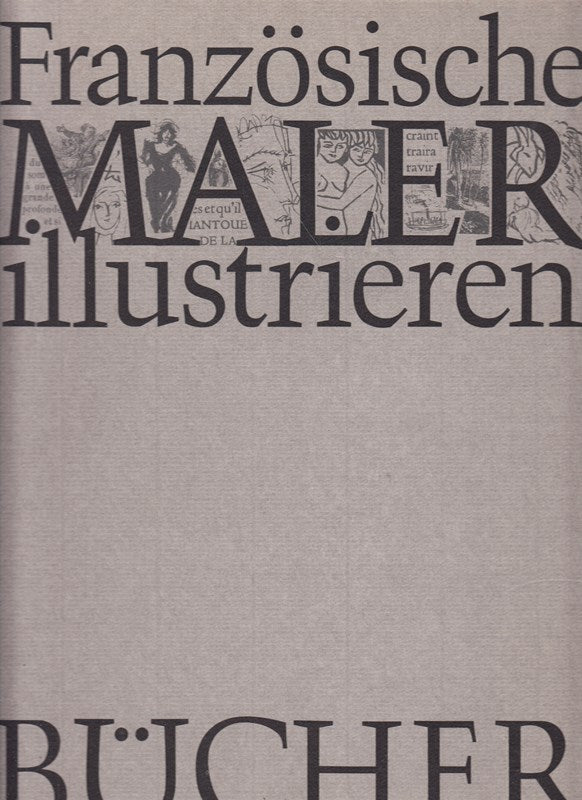 Französische Maler illustrieren Bücher : Die ill. Bücher d. 19. u. 20. Jh. in d. Graphischen Sammlg d. Staatsgalerie Stuttgart