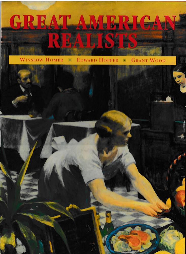 Great American Realists - Winslow Homer/ Edward Hopper/ Grant Wood