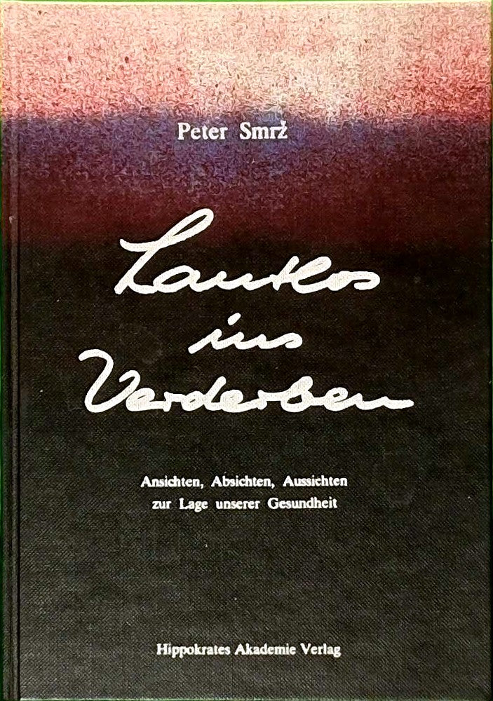 Lautlos ins Verderben. Ansichten Absichten Aussichten zur Lage unserer Gesundheit