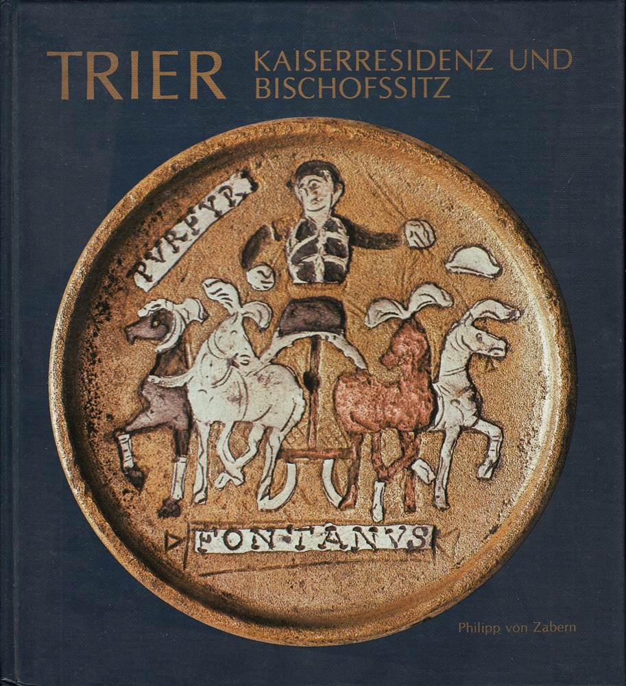 Trier : Kaiserresidenz und Bischofssitz.