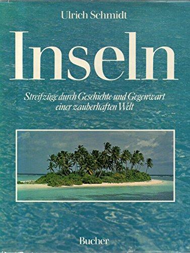 Inseln - Streifzüge durch Geschichte und Gegenwart einer zauberhaften Welt