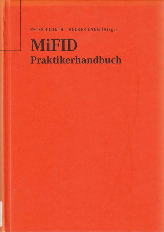 MiFID-Praktikerbuch: Neue Verhaltenspflichten für Banken und Sparkassen im Wertpapiergeschäft durch Gesetzgeber und Bankenaufsicht