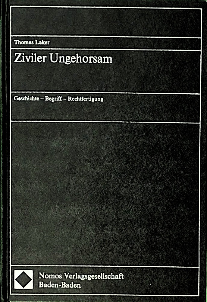Ziviler Ungehorsam: Geschichte - Begriff - Rechtfertigung