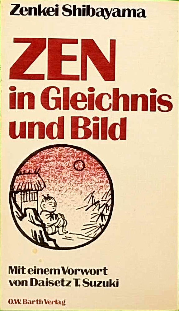 Zen - in Gleichnis und Bild. Mit einem Vorwort von Daisetz T. Suzuki .