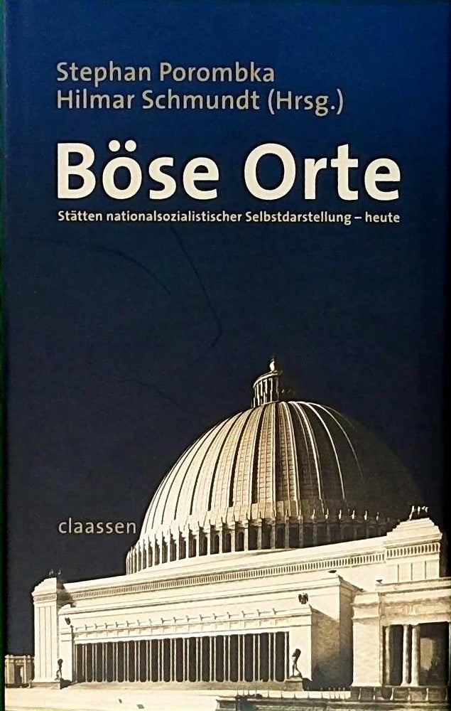 Böse Orte: Stätten nationalsozialistischer Selbstdarstellung - heute