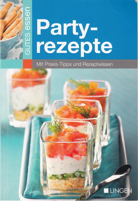Partyrezepte. Mit Praxis-Tipps und Rezeptwissen.