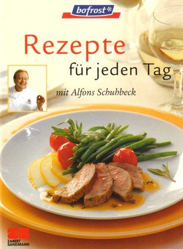 Rezepte für jeden Tag mit Alfons Schuhbeck