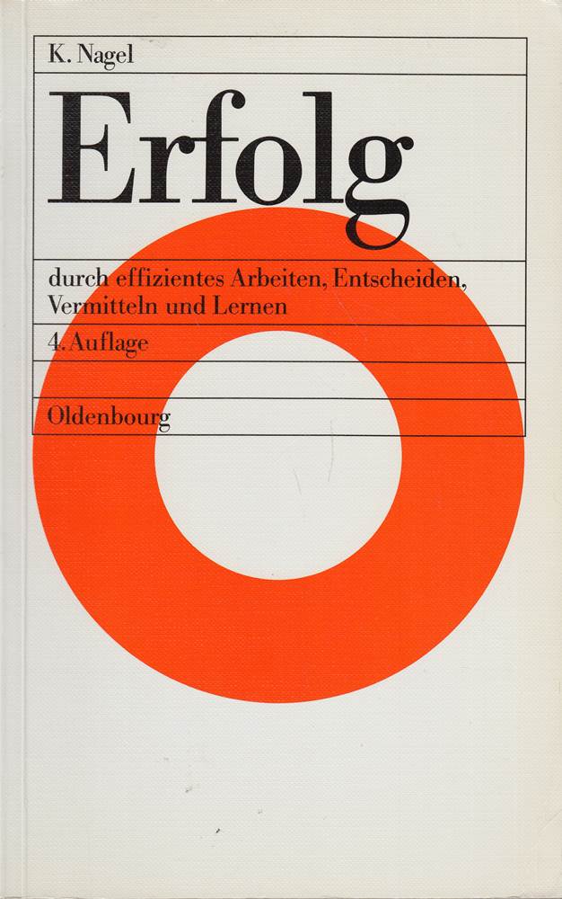 Erfolg: Durch effizientes Arbeiten Entscheiden Vermitteln und Lernen
