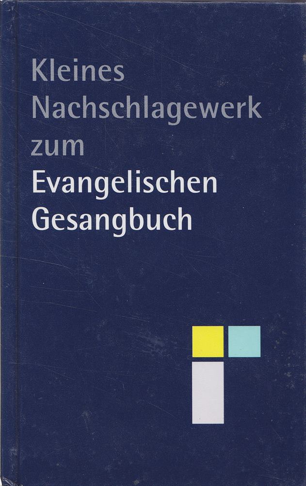 Kleines Nachschlagewerk zum Evangelischen Gesangbuch