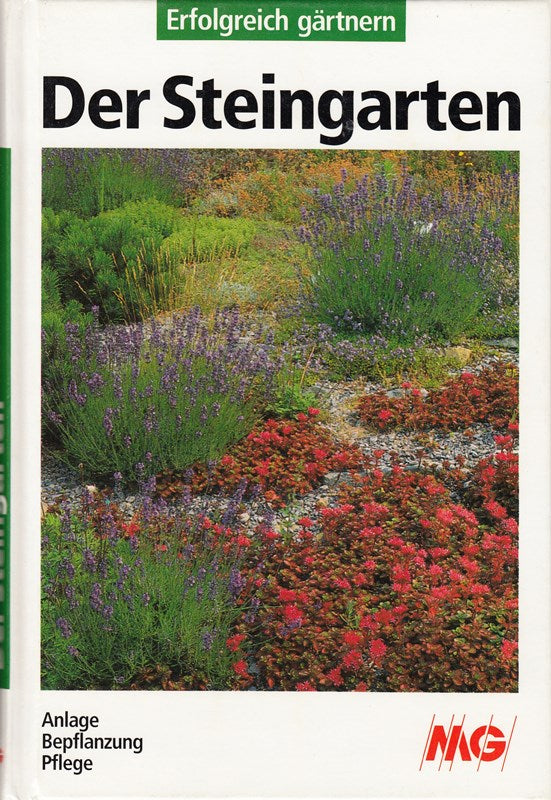 Der Steingarten. Anlage Bepflanzung Pflege (Erfolgreich gärtnern)