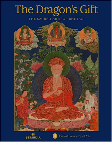Dragon's Gift The: The Sacred Arts Of Bhutan