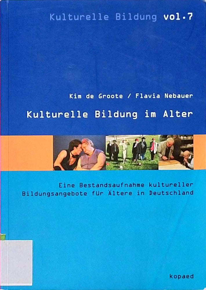 Kulturelle Bildung im Alter: Eine Bestandsaufnahme kultureller Bildungsangebote für Ältere in Deutschland