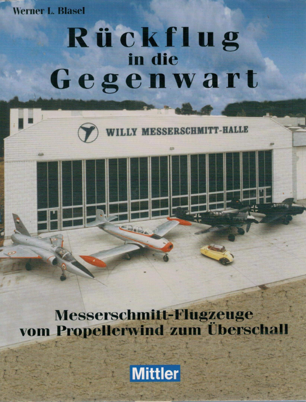 Rückflug in die Gegenwart: Messerschmitt-Flugzeuge. Vom Propellerwind zum Überschall