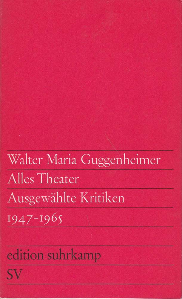 Alles Theater. Ausgewählte Kritiken 1947-1965.