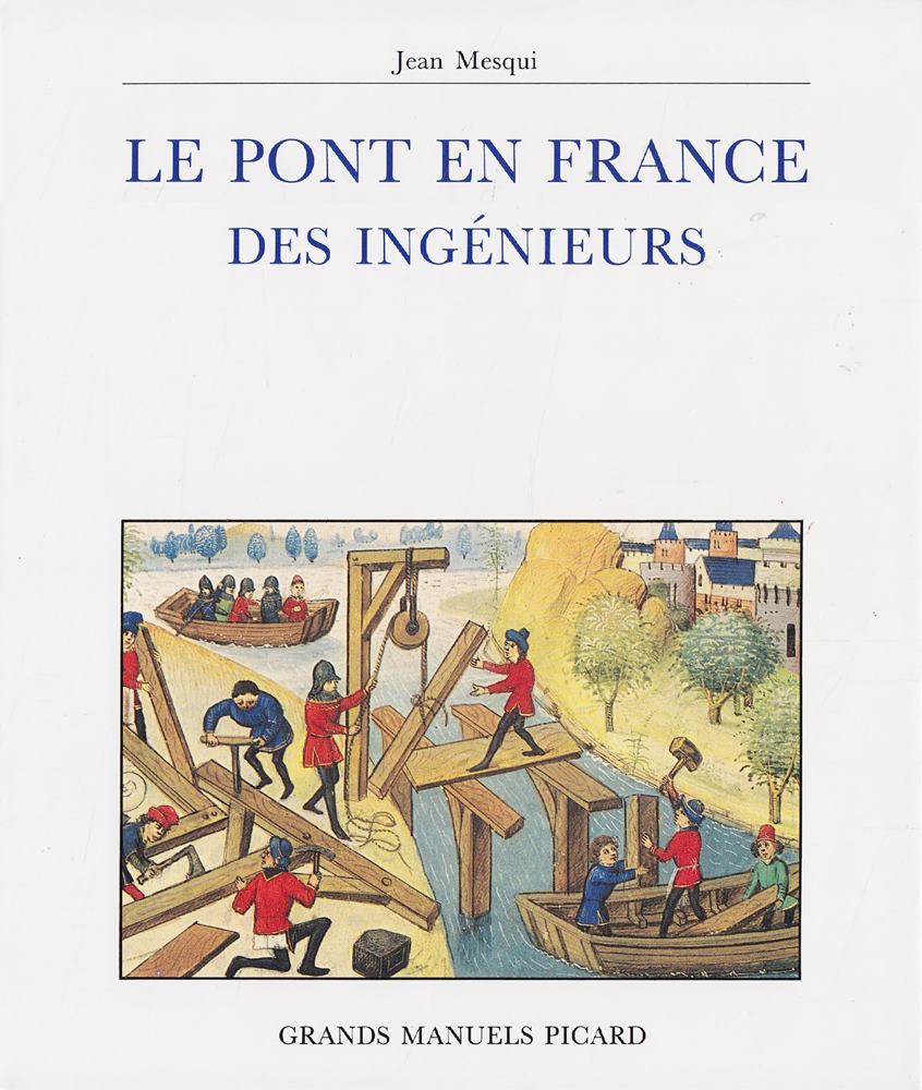 Le Pont en France Avant le Temps des Ingenieurs.