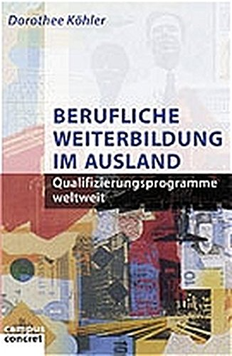 Berufliche Weiterbildung im Ausland: Qualifizierungsprogramme weltweit (campus concret)