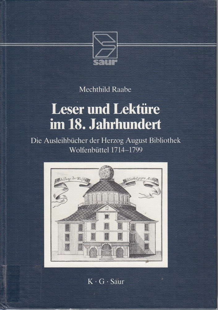 Leser und Lektüre vom 17. zum 19. Jahrhundert / Die Ausleihbücher der Herzog August Bibliothek Wolfenbüttel 1664-1806: Leser und Lektüre vom 17. zum ... Band 4: Systematisches Verzeichnis der Bücher