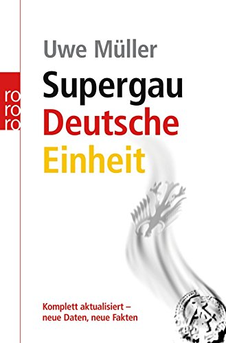Supergau Deutsche Einheit: Komplett aktualisiert - neue Daten neue Fakten