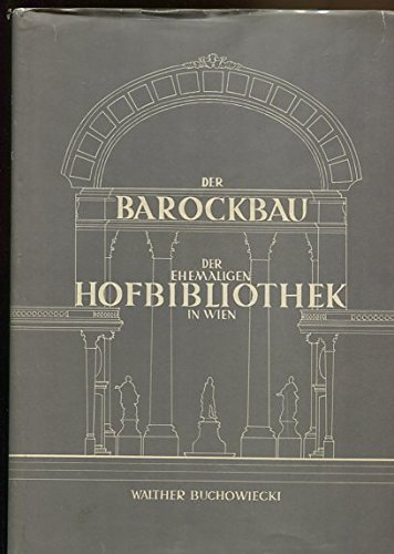 Der Barockbau der ehemaligen Hofbibliothek in Wien ein Werk J. B. Fischers von Erlach