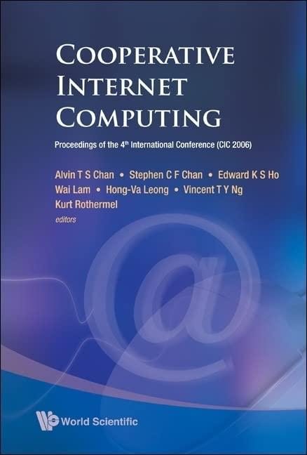 Cooperative Internet Computing: Proceedings of the 4th International Converence Cic 2006 Hong Kong China 25 - 27 October 2006: Proceedings of the 4th International Conference (CIC 2006)