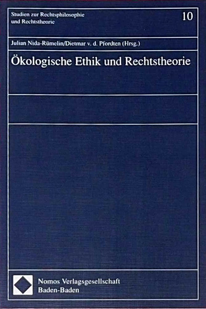 Ökologische Ethik und Rechtstheorie (Studien zur Rechtsphilosophie und Rechtstheorie)