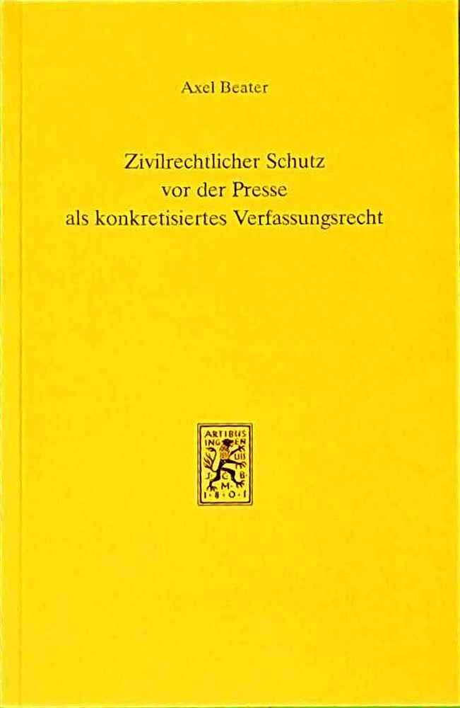 Zivilrechtlicher Schutz vor der Presse als konkretisiertes Verfassungsrecht: Grundstrukturen im Vergleich von englischem US-amerikanischem und deutschem Recht