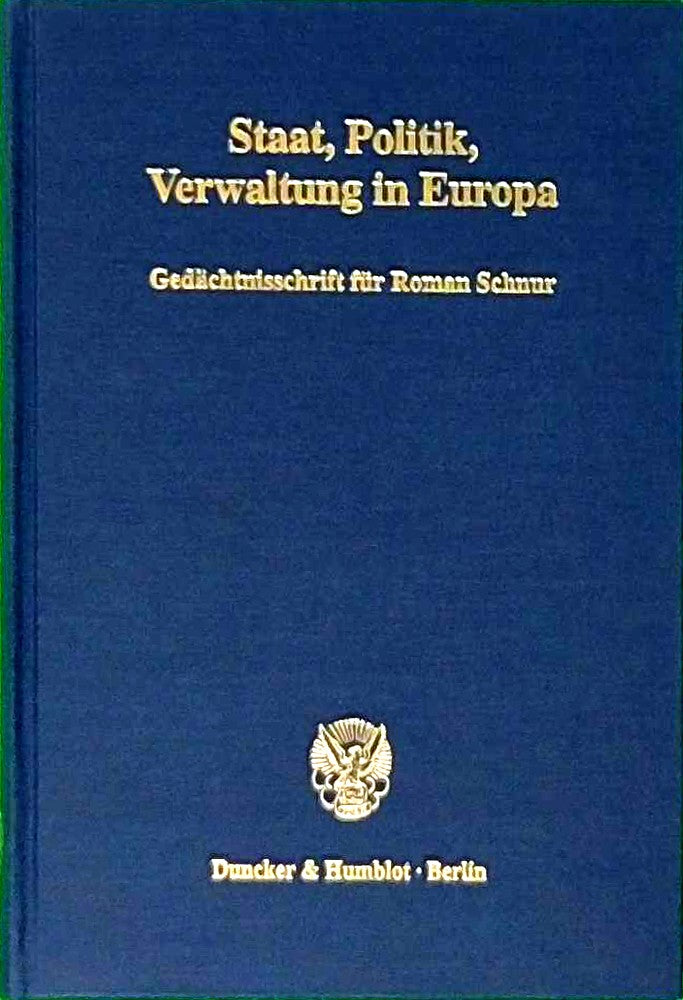 Staat Politik Verwaltung in Europa.: Gedächtnisschrift für Roman Schnur.