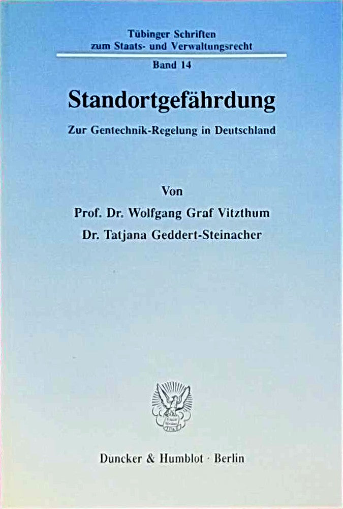 Standortgefährdung.: Zur Gentechnik-Regelung in Deutschland. (Tübinger Schriften zum Staats- und Verwaltungsrecht Band 14)