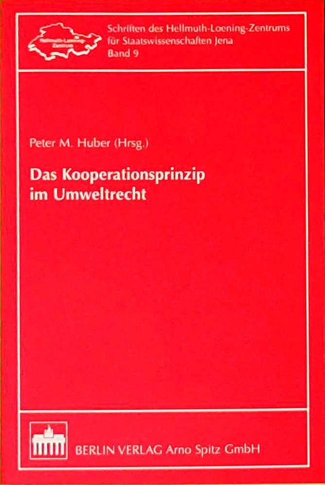 Das Kooperationsprinzip im Umweltrecht (Schriften des Hellmuth-Loening-Zentrums für Staatswissenschaften Jena)