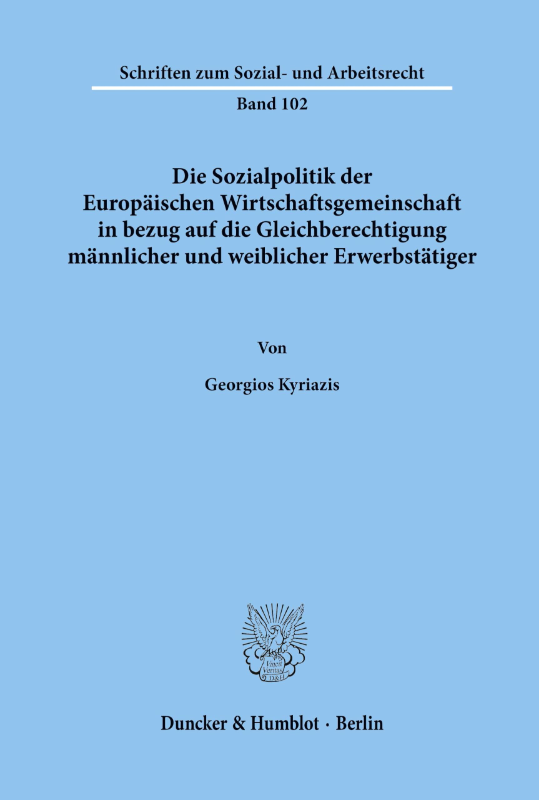 Die Sozialpolitik der Europäischen Wirtschaftsgemeinschaft in bezug auf die Gleichberechtigung männlicher und weiblicher Erwerbstätiger.: ... zum Sozial- und Arbeitsrecht Band 102)