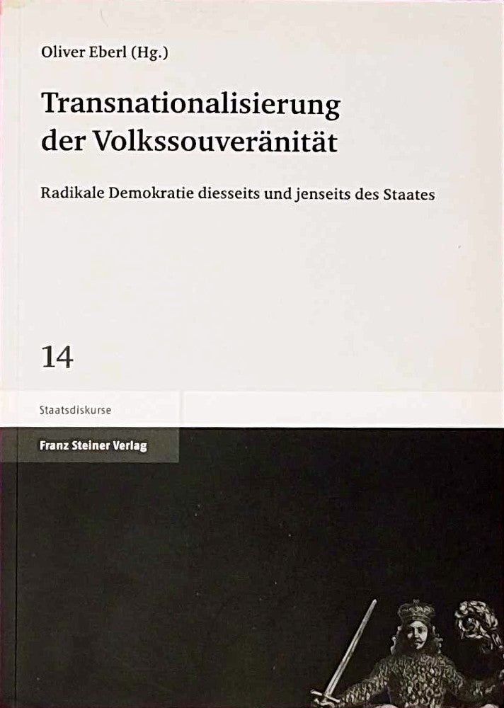Transnationalisierung der Volkssouveränität. Radikale Demokratie diesseits und jenseits des Staates (Staatsdiskurse 14)