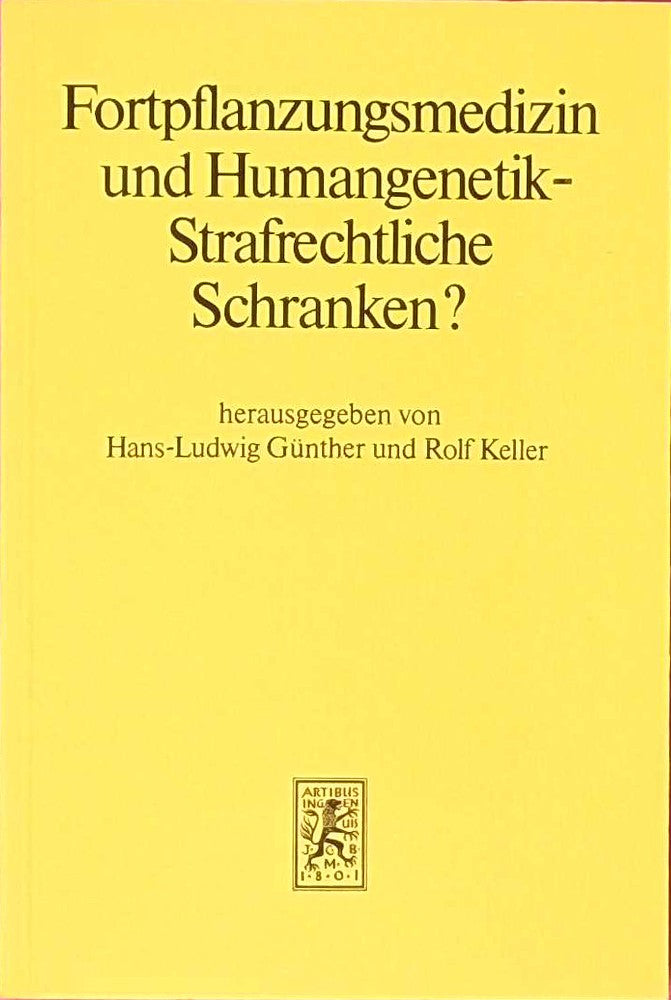 Fortpflanzungsmedizin und Humangenetik - Strafrechtliche Schranken?. Tübinger Beiträge zum Diskussionsentwurf eines Gesetzes zum Schutz von Embryonen
