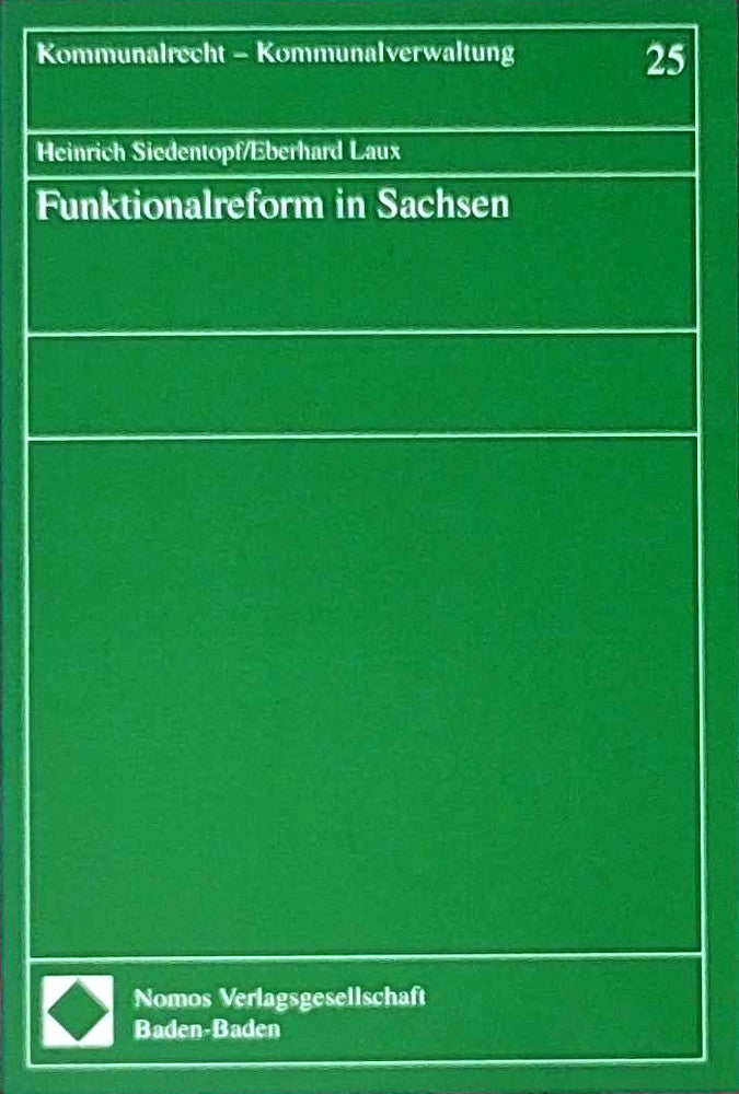 Funktionalreform in Sachsen: Gutachten erstattet im Auftr. d. Sächs. Landkreistages. (Kommunalrecht - Kommunalverwaltung)