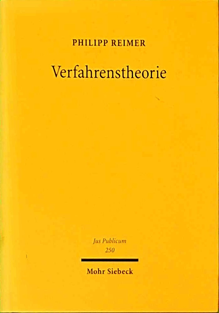 Verfahrenstheorie: Ein Versuch zur Kartierung der Beschreibungsangebote für rechtliche Verfahrensordnungen (Jus Publicum Band 250)