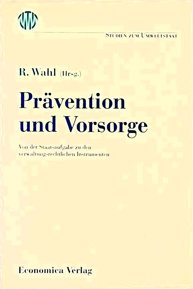 Prävention und Vorsorge: Von der Staatsaufgabe zu den verwaltungsrechtlichen Instrumenten