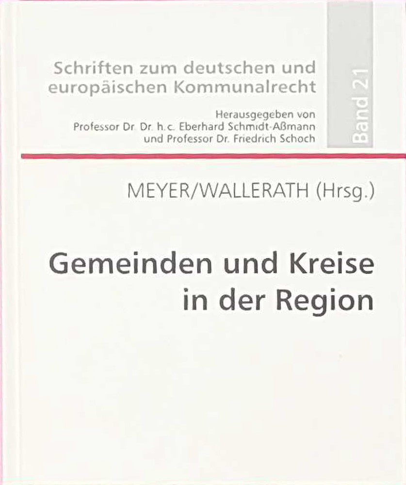 Gemeinde und Kreise in der Region (Schriften zum deutschen und europäischen Kommunalrecht)